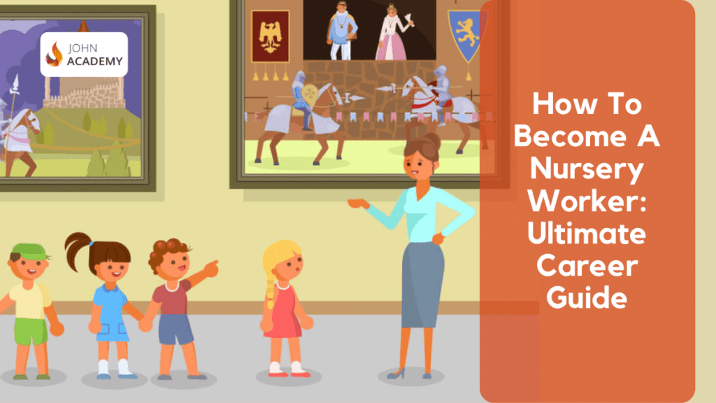 How To A Nursery Worker An Ultimate Guide John Academy