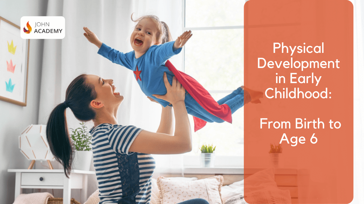 Physical Development in Early Childhood: From Birth to Age 6