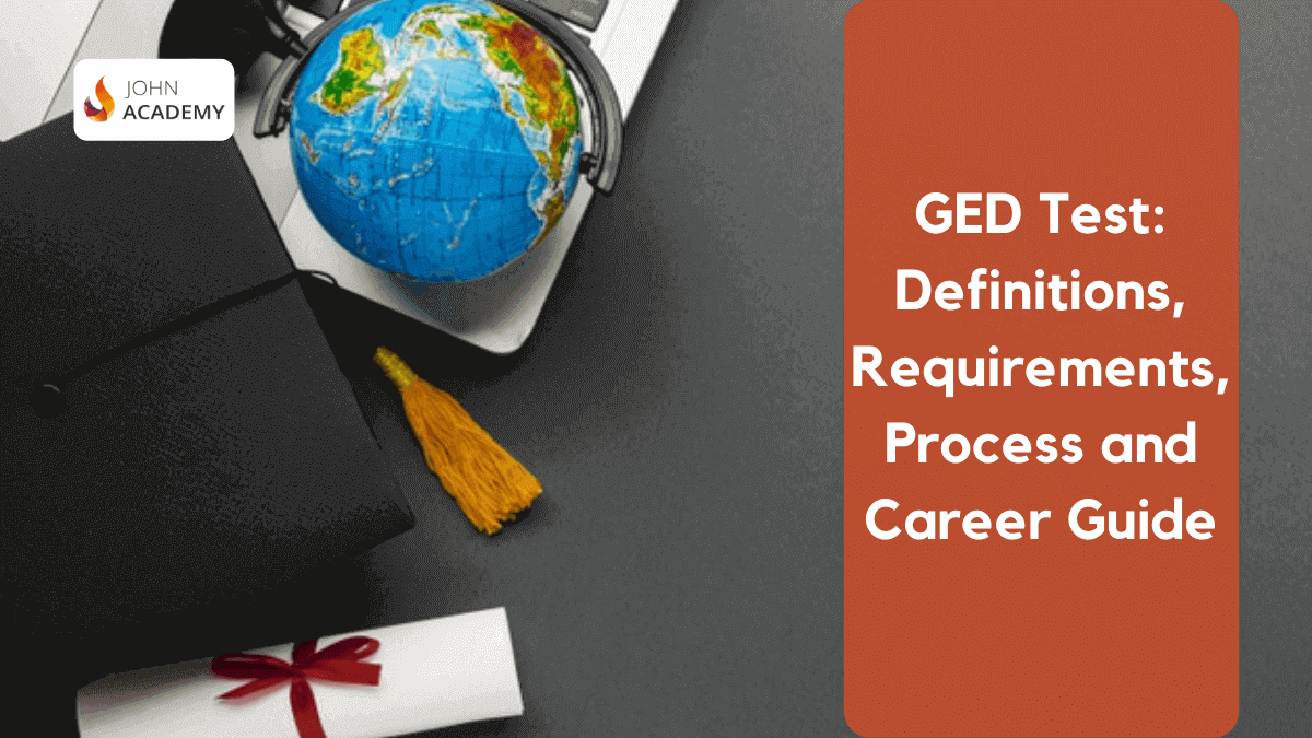GED Test: Definitions, Requirements, Process and Career Guide