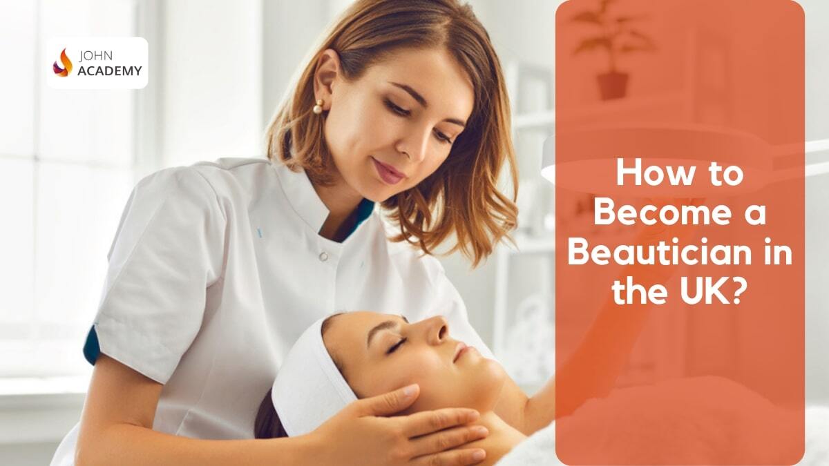 How To Become A Beautician In The UK