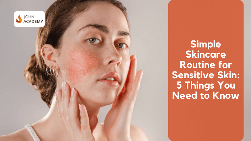 Skincare Routine for Sensitive Skin