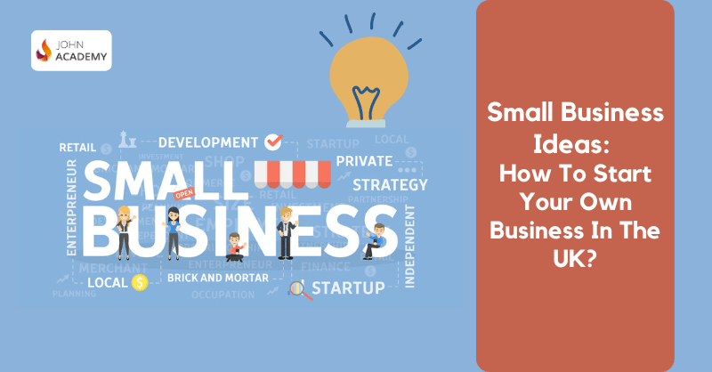 Small-Business-Ideas-How-To-Start-Your-Own-Business-In-The-UK.