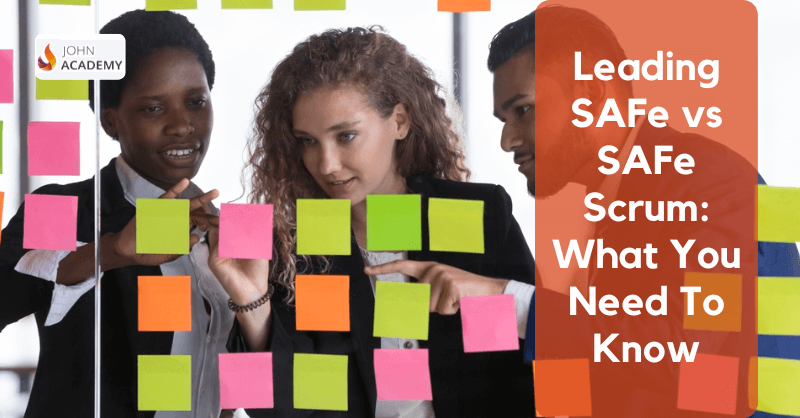 Leading SAFe vs SAFe Scrum What You Need To Know