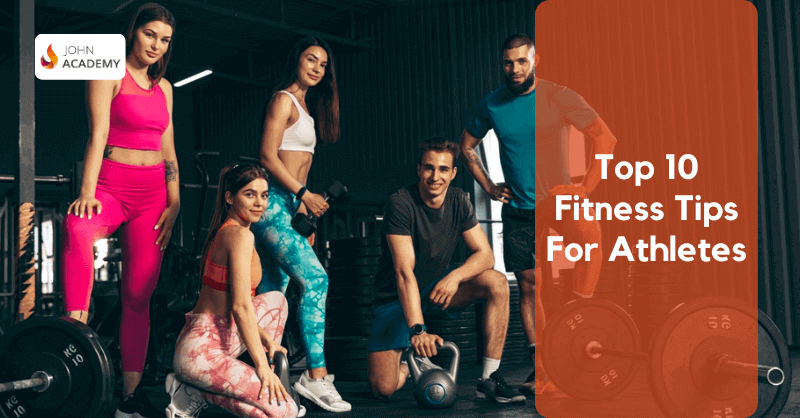 Top 10 Fitness Tips For Athletes