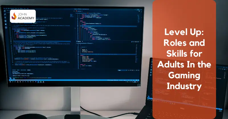 Level Up: Roles and Skills for Adults In the Gaming Industry