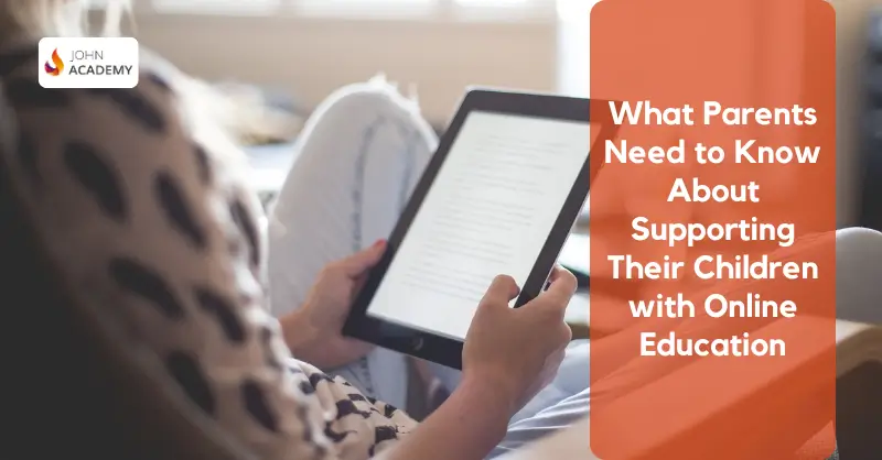 What Parents Need to Know About Supporting Their Children with Online Education