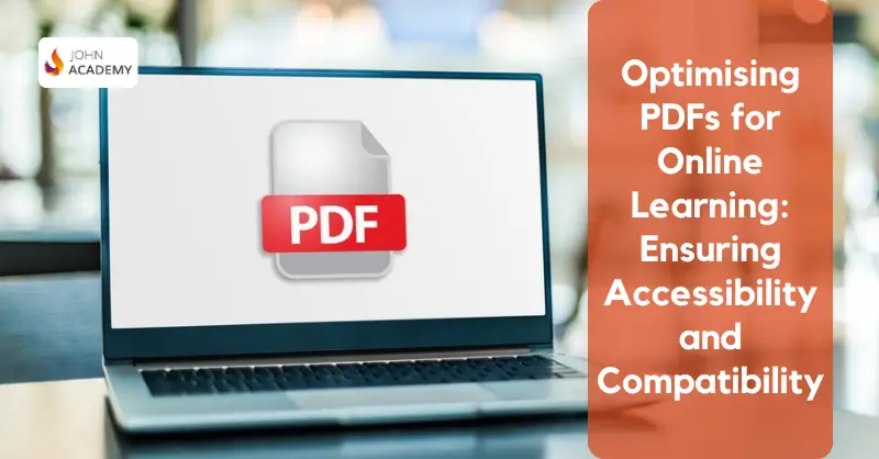 Optimizing PDFs for Online Learning: Ensuring Accessibility and Compatibility