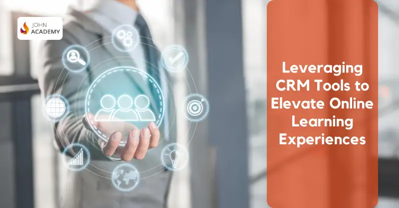 Leveraging CRM Tools to Elevate Online Learning Experiences