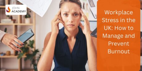 Workplace Stress in the UK: How to Manage and Prevent Burnout