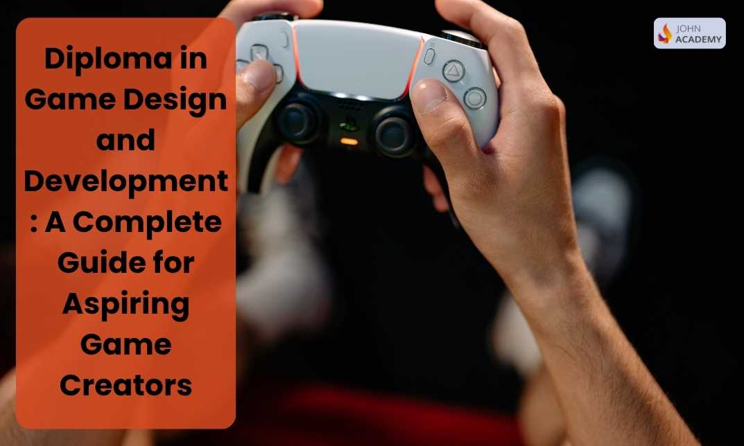 Diploma in Game Design and Development: A Complete Guide for Aspiring Game Creators