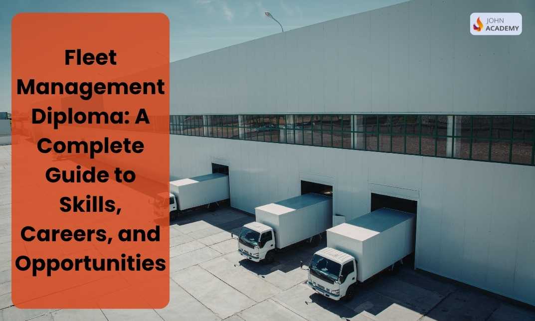 Fleet Management Diploma: A Complete Guide to Skills, Careers, and Opportunities