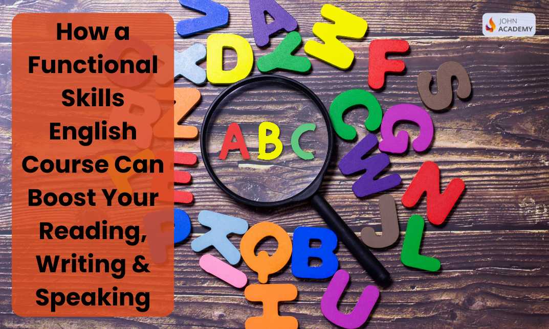 How a Functional Skills English Course Can Boost Your Reading, Writing & Speaking