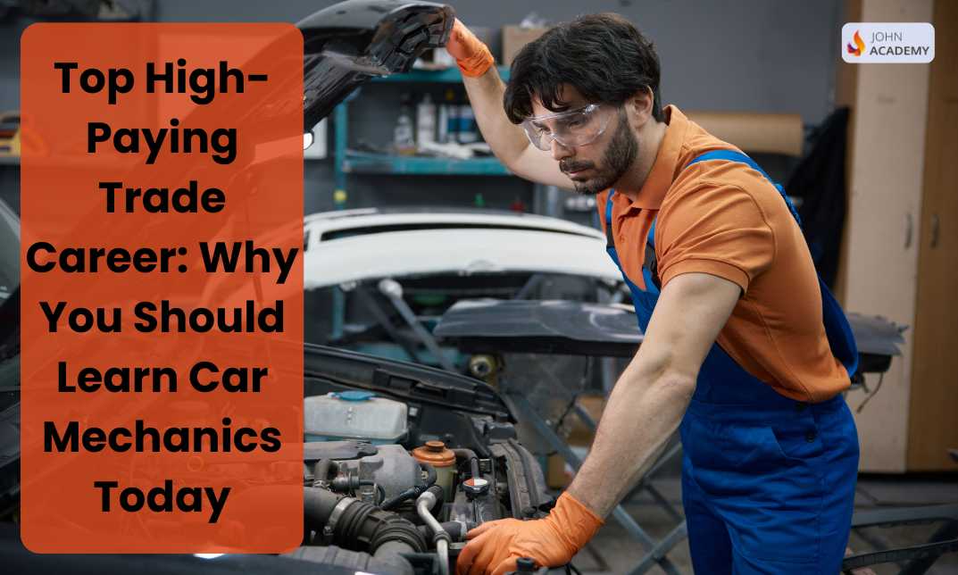 Top High-Paying Trade Career: Why You Should Learn Car Mechanics Today