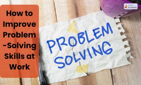 How to Improve Problem-Solving Skills at Work