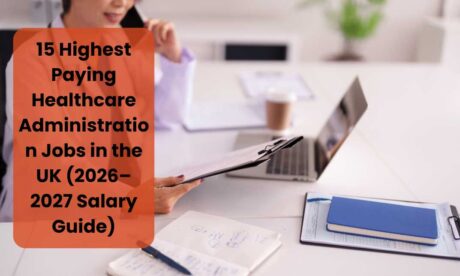 15 Highest Paying Healthcare Administration Jobs in the UK (2026–2027 Salary Guide)