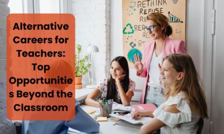 Alternative Careers for Teachers: Top Opportunities Beyond the Classroom