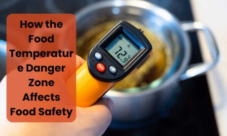 How the Food Temperature Danger Zone Affects Food Safety